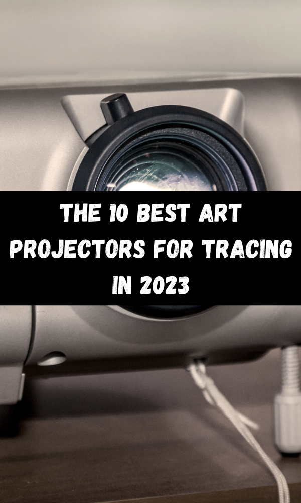 9 Best Art Projectors for Artists and Tracing in 2024 - Art Side