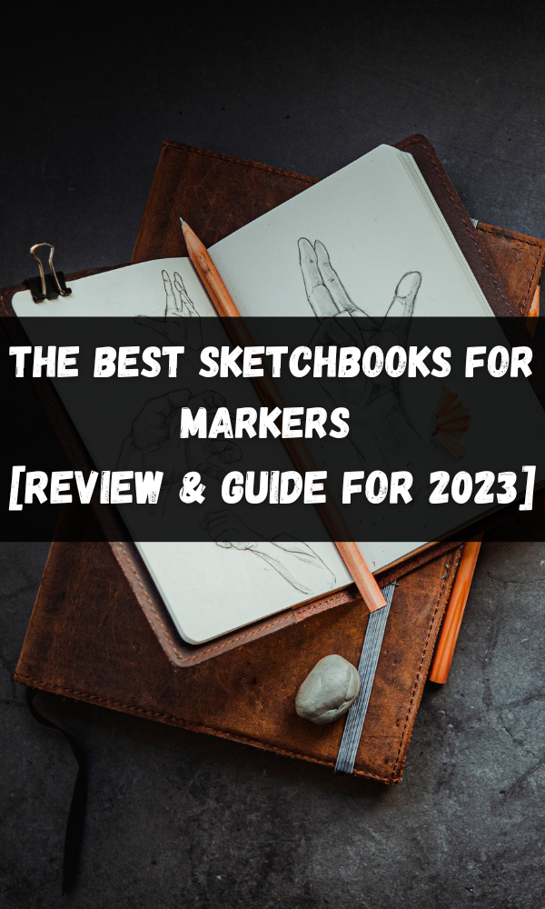 The Best Sketchbooks For Markers [Review & Guide For 2023] – ATX Fine Arts