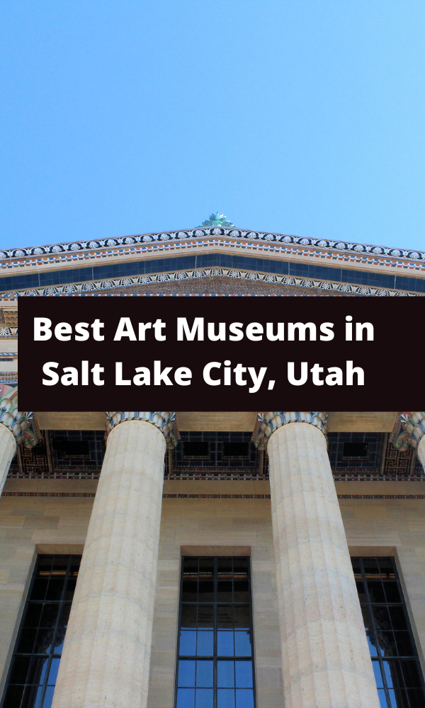 Top 10 Best Art Museums in Salt Lake City, Utah – ATX Fine Arts