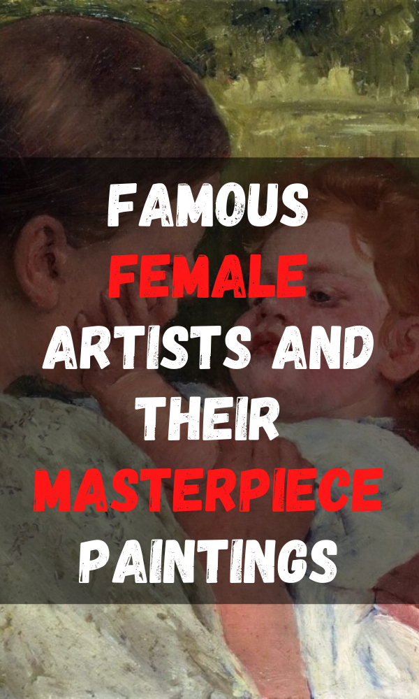 Famous Female Artists And Their Masterpiece Paintings ?v=1639630294