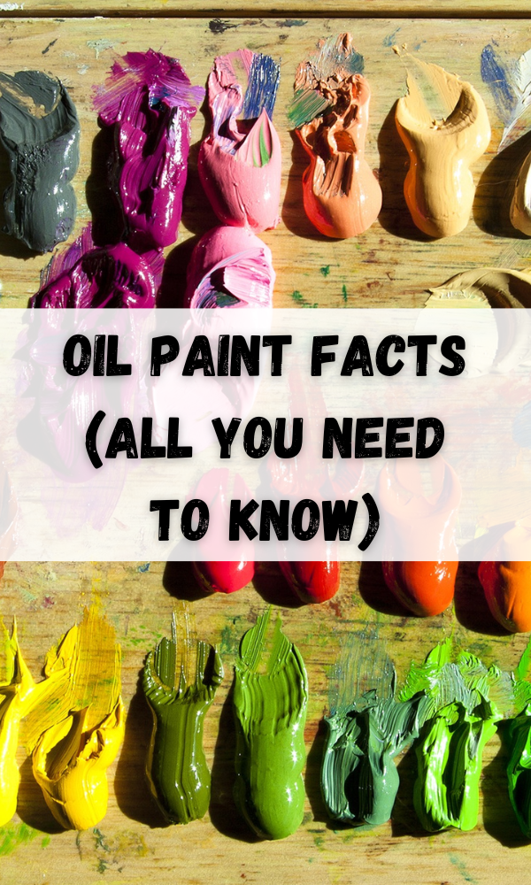 Oil Paint Facts (All You Need to Know) – ATX Fine Arts