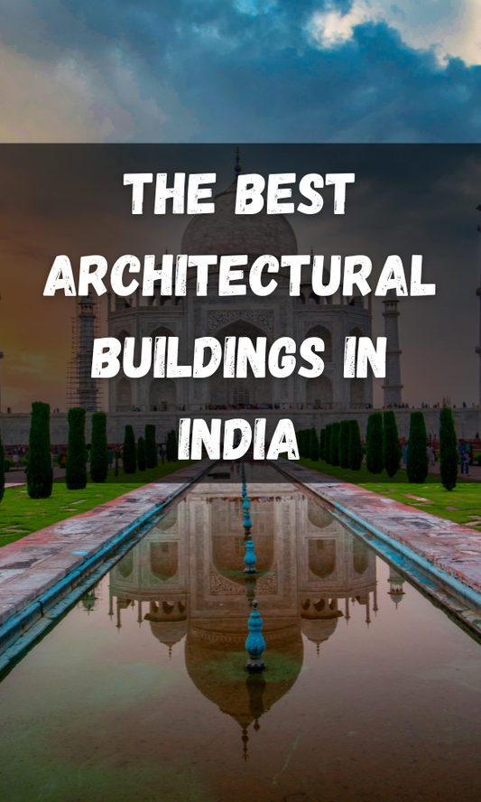 The Best Architectural Buildings in India