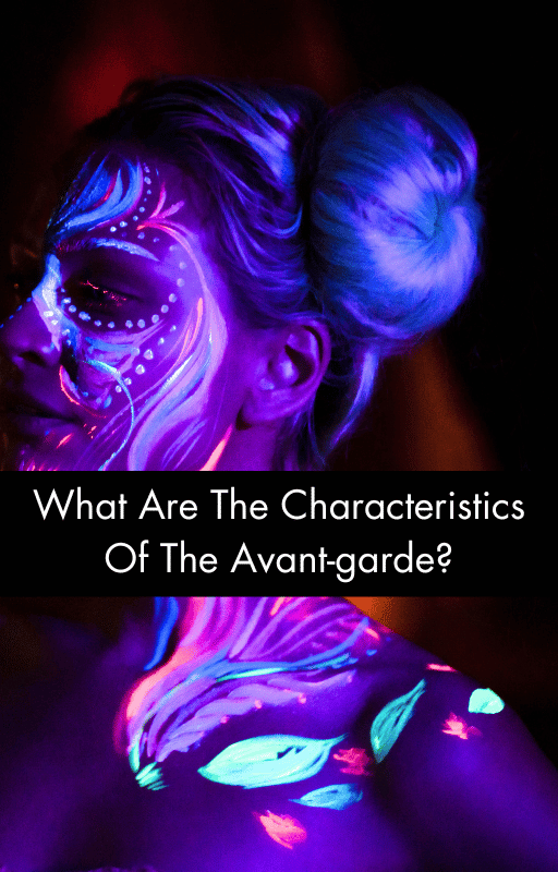 What Are The Characteristics Of The Avant-garde?