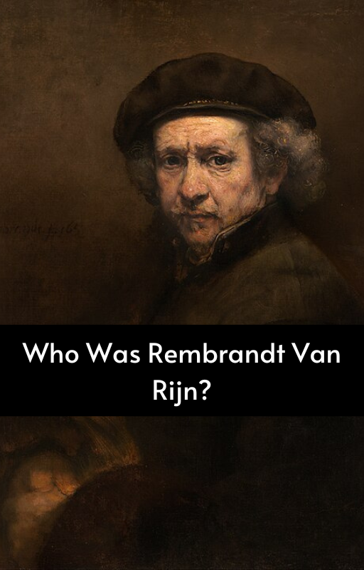 Who Was Rembrandt Van Rijn?